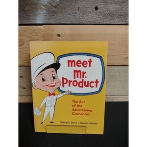 Meet Mr. Product: The Art of the Advertising Character (2003, Dotz & Husain)